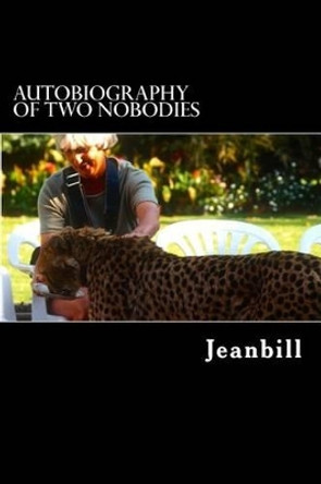 Autobiography of Two Nobodies by Jeanbill 9781522889274