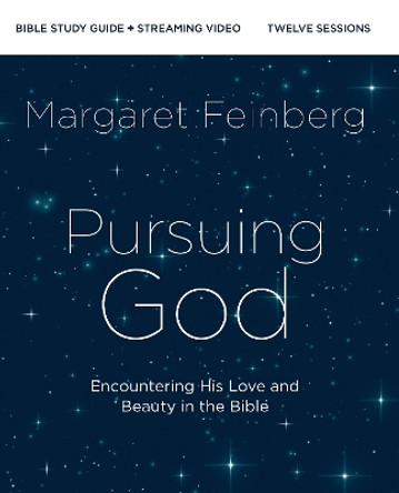 Pursuing God Bible Study Guide plus Streaming Video: Encountering His Love and Beauty in the Bible Margaret Feinberg 9780310172291