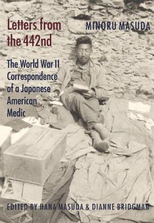 Letters from the 442nd: The World War II Correspondence of a Japanese American Medic by Minoru Masuda