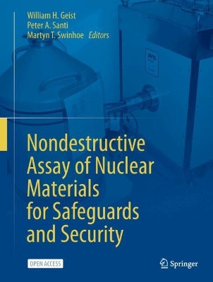 Nondestructive Assay of Nuclear Materials for Safeguards and Security William H. Geist 9783031582769