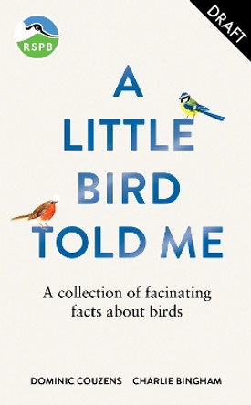 RSPB A Little Bird Told Me: A collection of fascinating facts about birds RSPB 9781856755375