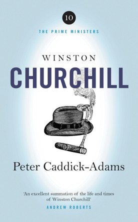 Winston Churchill: The Prime Ministers Series Peter Caddick-Adams 9781800753556