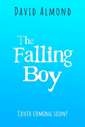 The Falling Boy David Almond 9781444970586