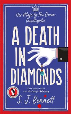 A Death in Diamonds: The brand new 2024 royal murder mystery from the author of THE WINDSOR KNOT S.J. Bennett 9781838776251