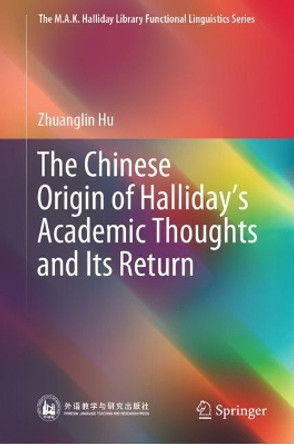 Halliday and Chinese Linguistics: The Full Circle Zhuanglin Hu 9789819932313