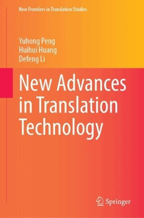 New Advances in Translation Technology: Applications and Pedagogy Yuhong Peng 9789819729579