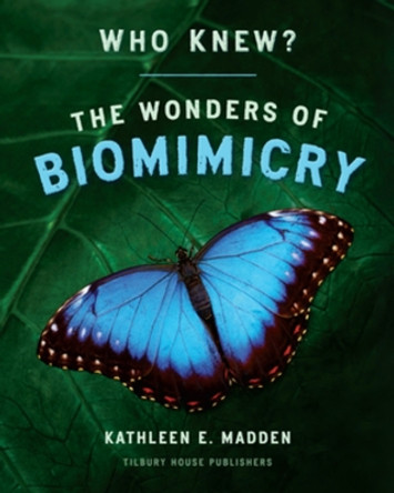 Who Knew?: The Wonders of Biomimicry Kathleen Madden 9780884489931