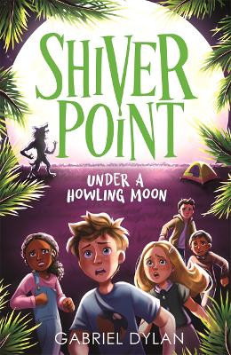 Shiver Point: Under A Howling Moon Gabriel Dylan 9781800784819