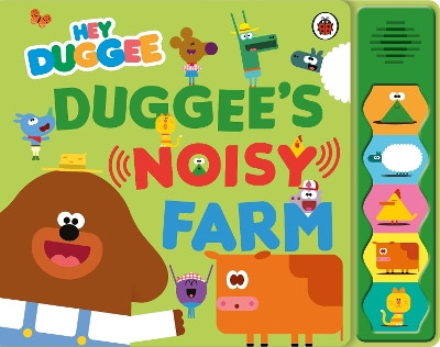 Hey Duggee: Duggee’s Noisy Farm Sound Book Hey Duggee 9781405959896