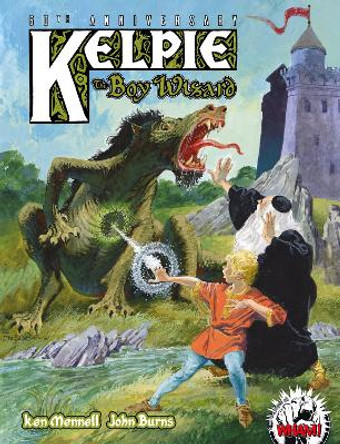 Kelpie the Boy Wizard: 60th Anniversary John Burns 9781837861705