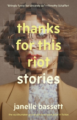 Thanks for This Riot: Stories Janelle Bassett 9781496240330