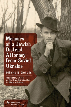 Memoirs of a Jewish District Attorney from Soviet Ukraine Mikhail Goldis 9798887195902