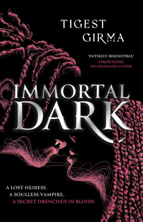 Immortal Dark Trilogy: Immortal Dark: Book 1 Tigest Girma 9781444974355