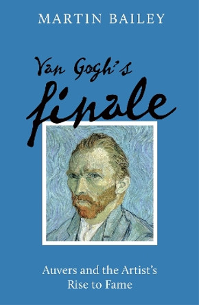 Van Gogh's Finale PB Martin Bailey 9781836003144