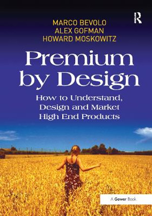 Premium by Design: How to Understand, Design and Market High End Products Marco Bevolo 9781032836867