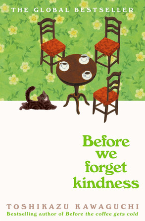 Before We Forget Kindness: The most emotional book yet in the sensational Tokyo cafe series Toshikazu Kawaguchi 9781035046249