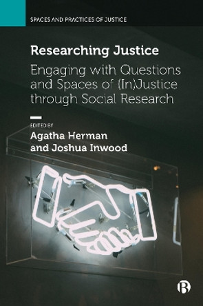 Researching Justice: Engaging with Questions and Spaces of (In)Justice through Social Research Elizabeth Mavroudi 9781529226652