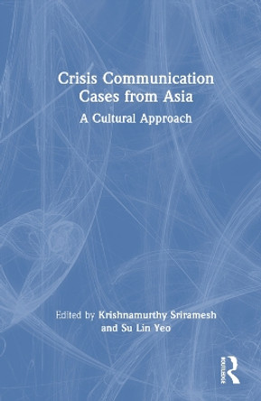 Crisis Communication Cases from Asia: A Cultural Approach Krishnamurthy Sriramesh 9781032533896