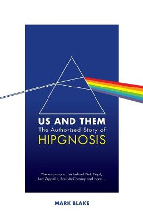 Us and Them: The Authorised Story of Hipgnosis by Mark Blake
