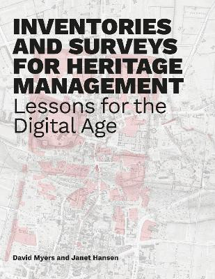 Inventories and Surveys for Heritage Management: Lessons for the Digital Age David Myers 9781606068816
