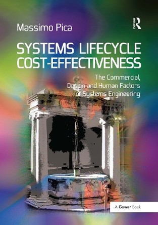 Systems Lifecycle Cost-Effectiveness: The Commercial, Design and Human Factors of Systems Engineering Massimo Pica 9781032837505