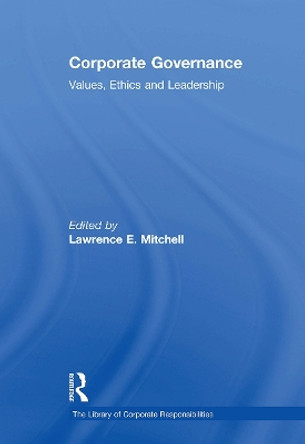 Corporate Governance: Values, Ethics and Leadership Lawrence E. Mitchell 9781032838625