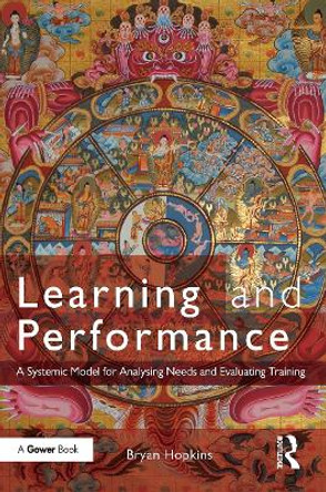 Learning and Performance: A Systemic Model for Analysing Needs and Evaluating Training Bryan Hopkins 9781032838519