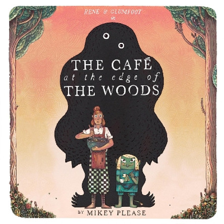 The Café at the Edge of the Woods Mikey Please 9780008639044