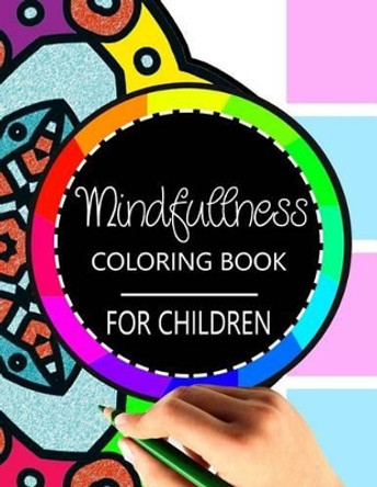 Mindfulness Coloring Book for Children: The best collection of Mandala Coloring book by Wise Kid 9781534798618