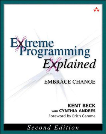 Extreme Programming Explained: Embrace Change by Kent Beck