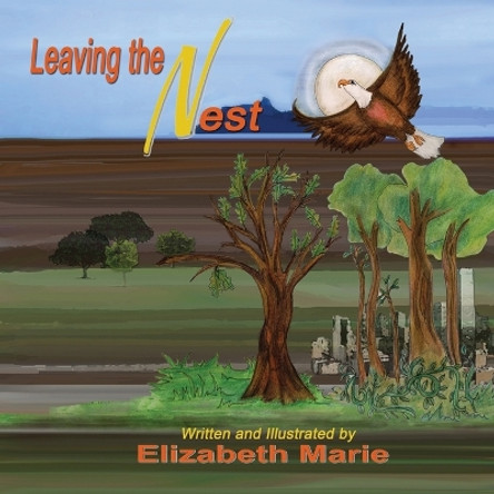 Leaving the Nest by Elizabeth Marie 9781513603636