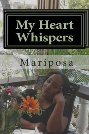 My Heart Whispers by Mariposa 9781514353844