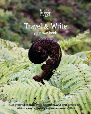 Travel & Write: Your Own Book, Blog and Stories - Azores. Get Inspired to Write and Start Practicing by Amit Offir 9781981448456