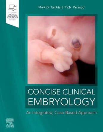 Concise Clinical Embryology: an Integrated, Case-Based Approach by Mark G. Torchia
