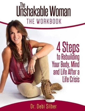 The Unshakable Woman: The Workbook by Debi Silber 9781546953630