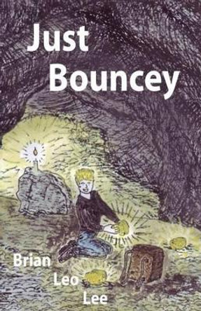 Just Bouncey by Brian Leo Lee 9781499515787