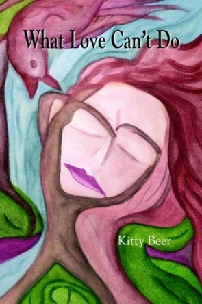 What Love Can't Do by Kitty Beer 9781891386541