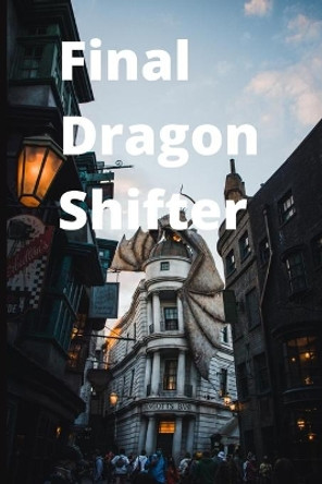 Final Dragon Shifter by Muhammad Mohsin Ali 9798455254154