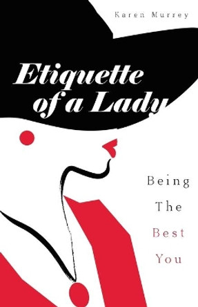 Etiquette of a lady by Karen Murrey 9798577149949