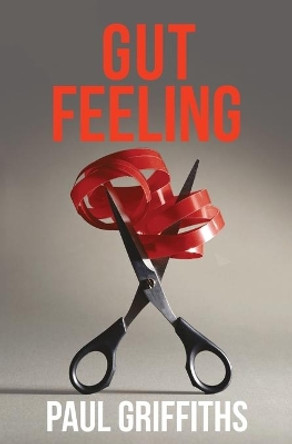 Gut Feeling by Paul Griffiths 9781494794927