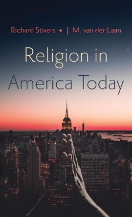 Religion in America Today by Richard Stivers 9781725293083 Religion in America Today by Richard Stivers 9781725293083