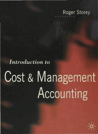 Introduction to Cost and Management Accounting by Roger Storey