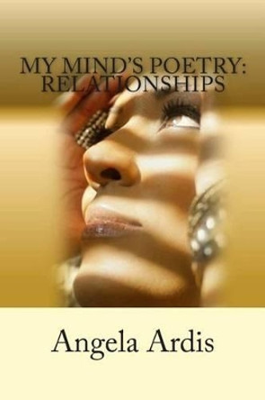 My Mind's Poetry: Relationships by Angela Ardis 9781482685411