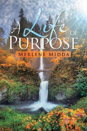 A Life of Purpose by Merlene Midda 9781504311700