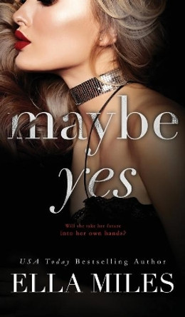 Maybe Yes by Ella Miles 9781951114428