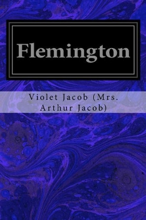 Flemington by Violet Jacob (Mrs Arthur Jacob) 9781977629548