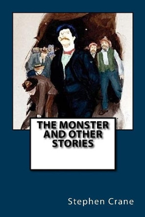 The Monster and Other Stories by Stephen Crane 9781544659602