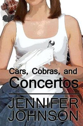 Cars, Cobras, and Concertos by Jennifer Johnson 9781946608031
