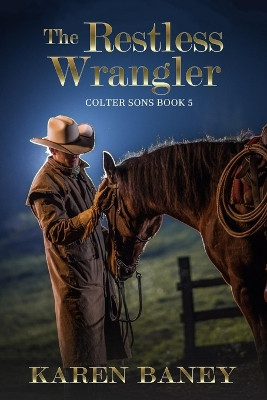 The Restless Wrangler by Karen Baney 9798986336954