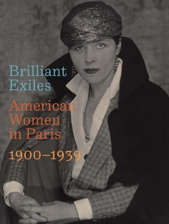 Brilliant Exiles: American Women in Paris, 1900–1939 Robyn Asleson 9780300273588